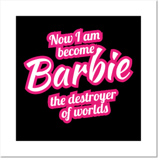 Now I Am Become Barbie The Destroyer of Worlds - Oppenheimer Posters and Art